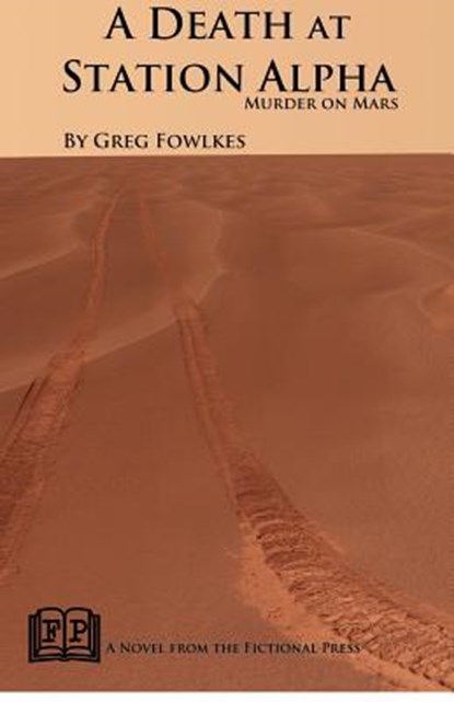 A Death at Station Alpha: Murder on Mars, Greg Fowlkes - Paperback - 9781937022563