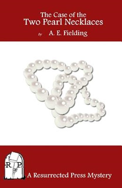 The Case of the Two Pearl Necklaces, A. E. Fielding - Paperback - 9781937022693
