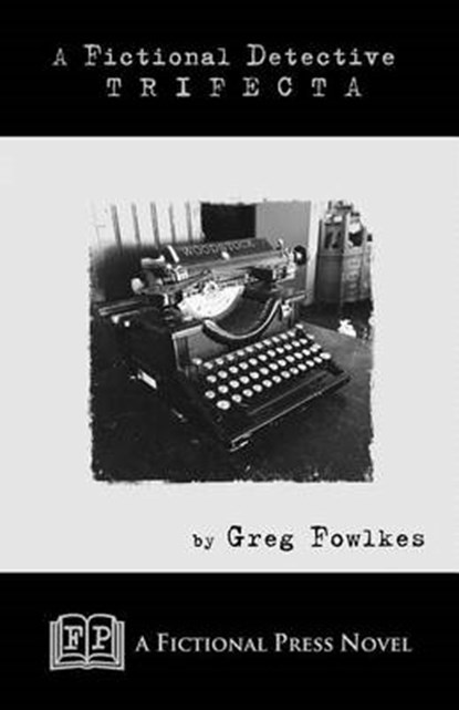 A Fictional Detective Trifecta, Greg Fowlkes - Paperback - 9781937022976