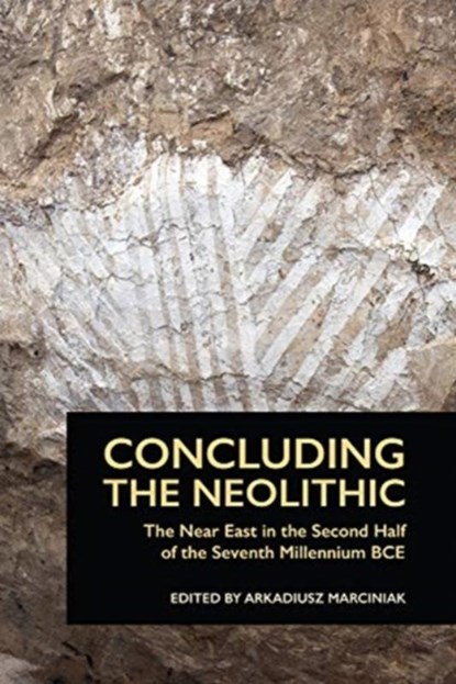 Concluding the Neolithic, Arkadiusz Marciniak - Paperback - 9781937040833