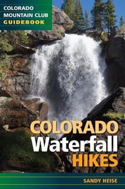 Colorado Waterfall Hikes, HEISE,  Sandy - Paperback - 9781937052607