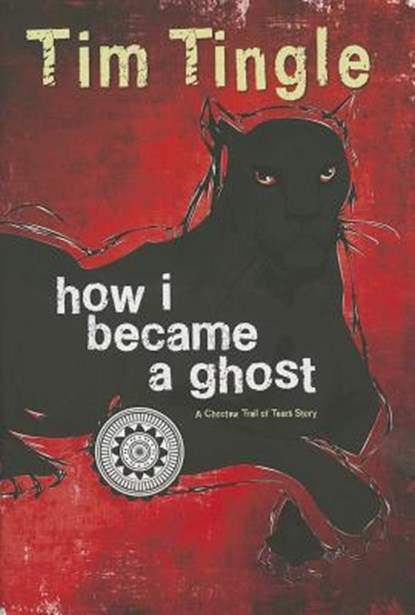 How I Became a Ghost, Book 1: A Choctaw Trail of Tears Story, Tim Tingle - Gebonden - 9781937054533