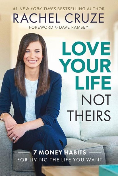 LOVE YOUR LIFE NOT THEIRS, Rachel Cruze - Gebonden - 9781937077976