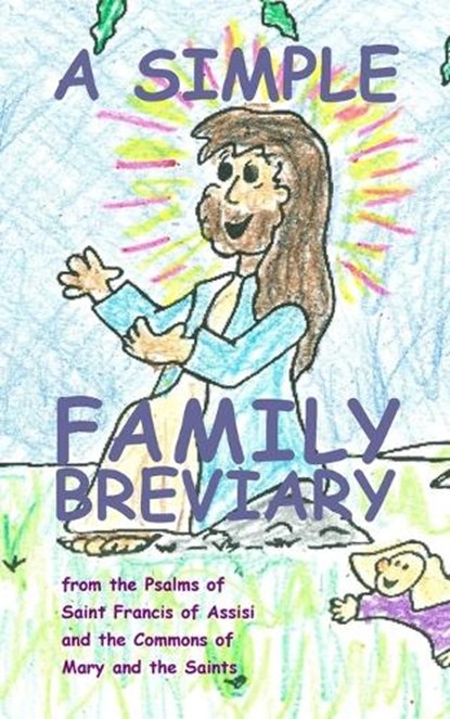 A Simple Family Breviary, Stephen Joseph Wolf - Paperback - 9781937081027