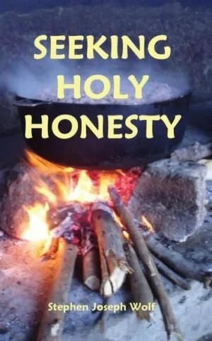 Seeking Holy Honesty, Stephen Joseph Wolf - Ebook - 9781937081218