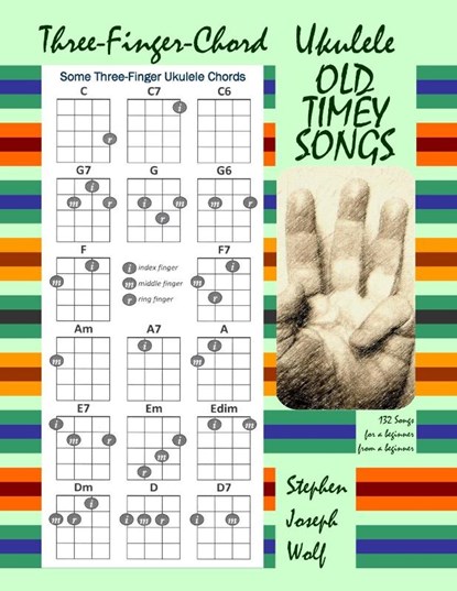 Three-Finger-Chord Ukulele Old Timey Songs, Stephen Joseph Wolf - Paperback - 9781937081706