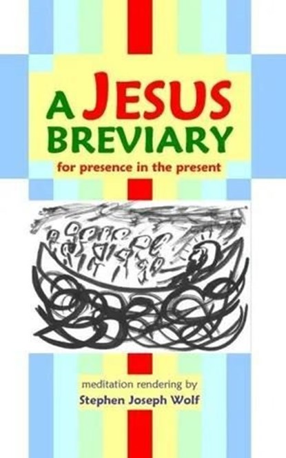 A Jesus Breviary, Stephen Joseph Wolf - Ebook - 9781937081911