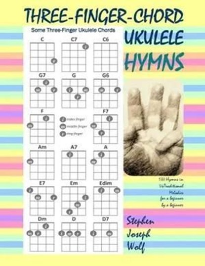 Three Finger Chord Ukulele Hymns, Stephen Joseph Wolf - Ebook - 9781937081966