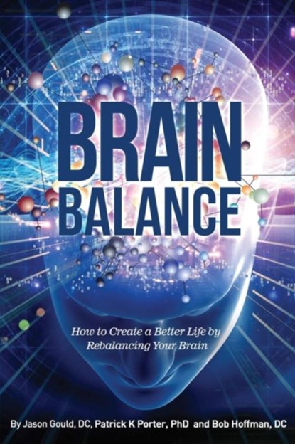 Brain Balance, Jason Gould ; Patrick Kelly Porter ; Bob Hoffman - Paperback - 9781937111342