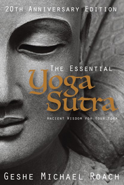 The Essential Yoga Sutra: Ancient Wisdom for Your Yoga, Geshe Michael Roach - Paperback - 9781937114473