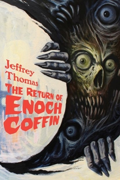 The Return of Enoch Coffin, Jeffrey Thomas - Paperback - 9781937128616