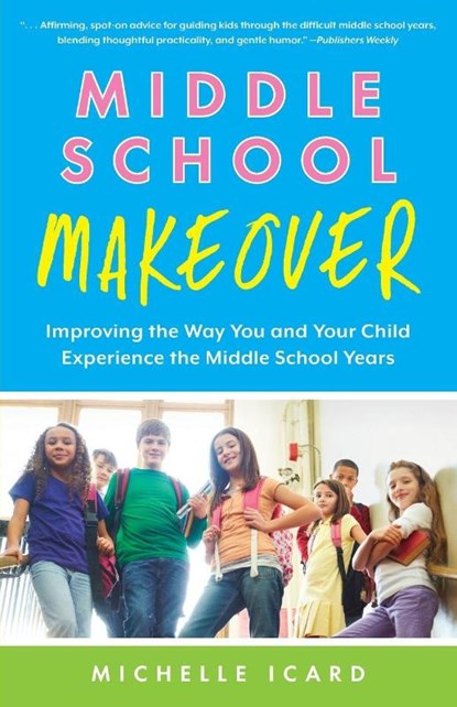 Middle School Makeover, Michelle Icard - Paperback - 9781937134976