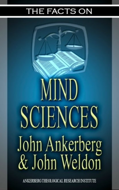 The Facts on the Mind Sciences, John Ankerberg ; John G. Weldon - Ebook - 9781937136147