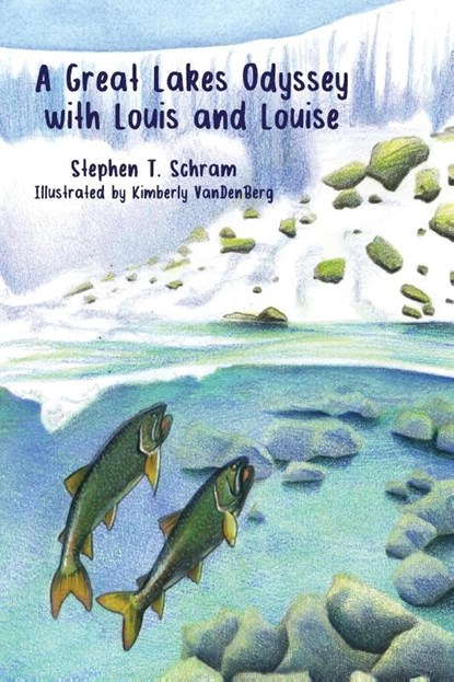 A Great Lakes Odyssey with Louis and Louise, Stephen T Schram - Paperback - 9781937165802