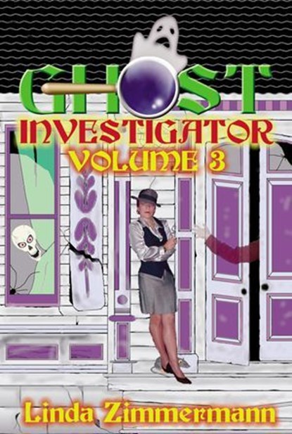 Ghost Investigator Volume 3, Linda Zimmermann - Ebook - 9781937174002