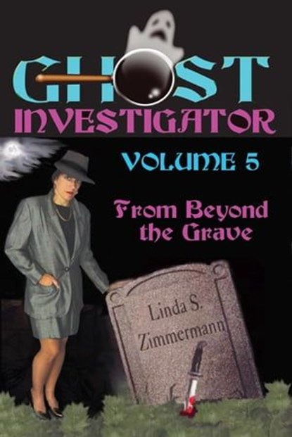Ghost Investigator Volume 5: From Beyond the Grave, Linda Zimmermann - Ebook - 9781937174026