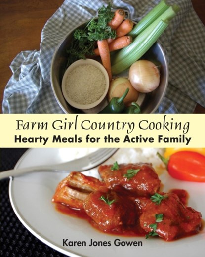 Farm Girl Country Cooking, Karen Jones Gowen - Paperback - 9781937178376