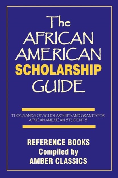 The African American Scholarship Guide, Tony Rose - Paperback - 9781937269203