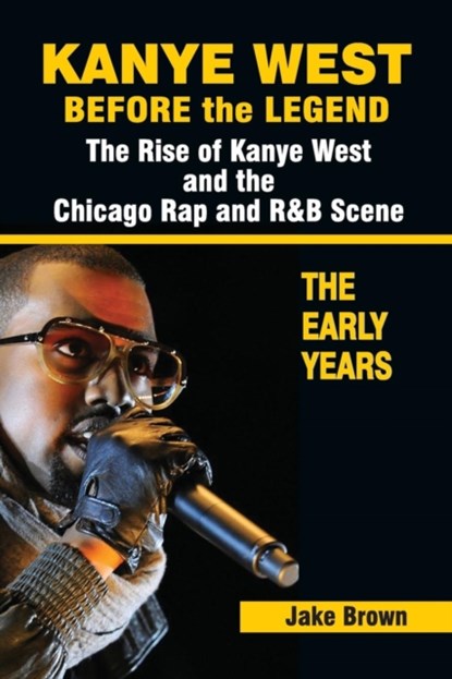 Kanye West Before the Legend, BROWN,  Jake - Paperback - 9781937269401