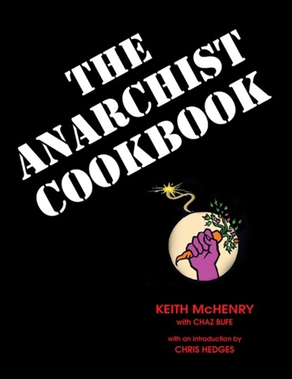 The Anarchist Cookbook, Keith McHenry ; Chaz Bufe - Paperback - 9781937276768