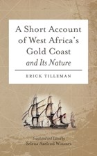Short Account of West Africa's Gold Coast and its Nature | Erick Tilleman | 