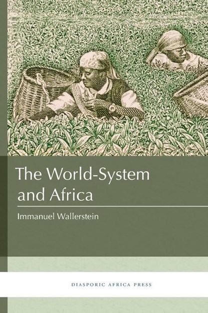 The World-System and Africa, Senior Researcher Immanuel (State University of New York Binghamton) Wallerstein - Paperback - 9781937306526