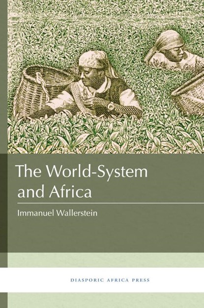 The World-System and Africa, Senior Researcher Immanuel (State University of New York Binghamton) Wallerstein - Paperback - 9781937306526