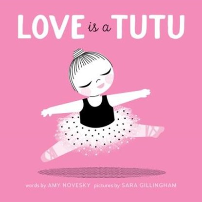 Love Is a Tutu, Amy Novesky - Gebonden - 9781937359812