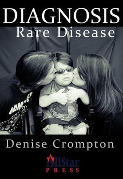 Diagnosis: Rare Disease, Denise Crompton - Ebook - 9781937376406