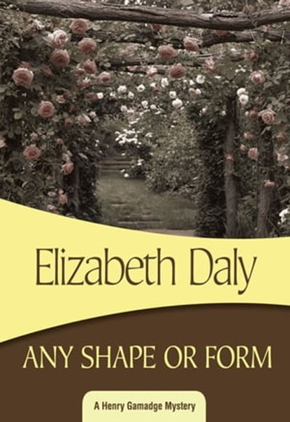 Any Shape or Form, Elizabeth Daly - Ebook - 9781937384180
