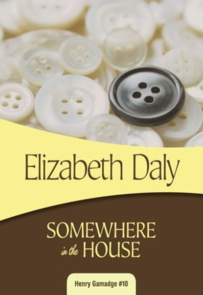 Somewhere in the House, Elizabeth Daly - Ebook - 9781937384432