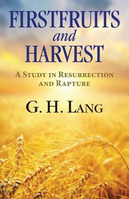 Firstfruits and Harvest, G. H. Lang - Paperback - 9781937428167