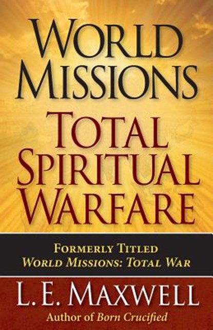 World Missions: Total Spiritual Warfare, L. E. Maxwell - Paperback - 9781937428358
