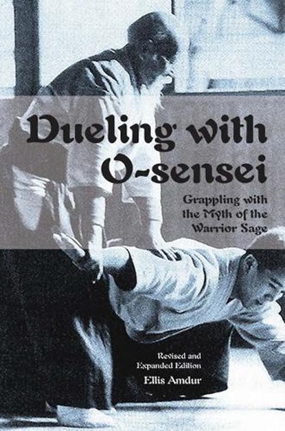 Dueling with O-Sensei, Ellis Amdur - Paperback - 9781937439248