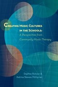 Creating Music Cultures in the Schools | Daphne Rickson ; Katrina McFerran | 
