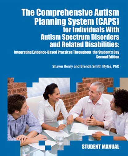 The Comprehensive Autism Planning System (CAPS) for Individuals with Asperger Syndrome, Autism, and Related Disabilities, Shawn A. Henry ; Brenda Smith Myles - Paperback - 9781937473761