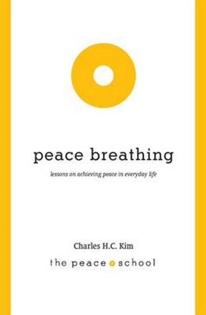 Peace Breathing, KIM,  Charles H. C. - Paperback - 9781937484033