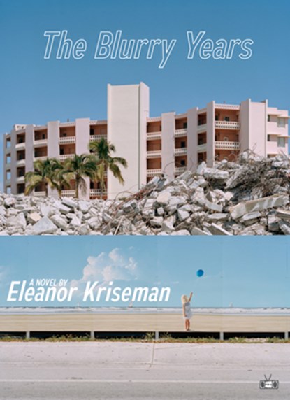 The Blurry Years, Eleanor Kriseman - Paperback - 9781937512712