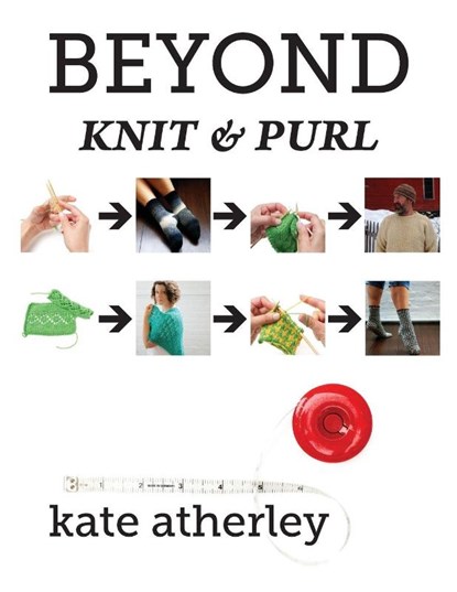 Beyond Knit and Purl, Kate Atherley - Paperback - 9781937513030
