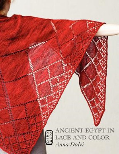 Ancient Egypt in Lace and Color, Anna Dalvi - Paperback - 9781937513122