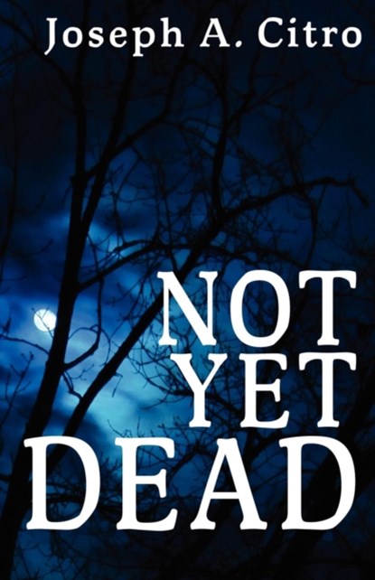 Not Yet Dead, Joseph A Citro - Paperback - 9781937530150