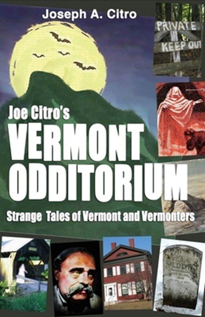 Joe Citro's Vermont Odditorium, Joseph A Citro - Paperback - 9781937530600