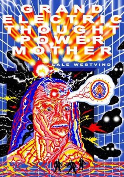 Grand Electric Thought Power Mother, WESTVIND,  Lale - Paperback - 9781937541507