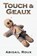 Touch & Geaux, Abigail Roux - Paperback - 9781937551872