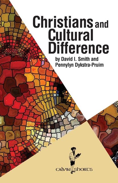 Christians and Cultural Difference, David I Smith ; Professor Pennylyn Dykstra-Pruim - Paperback - 9781937555153