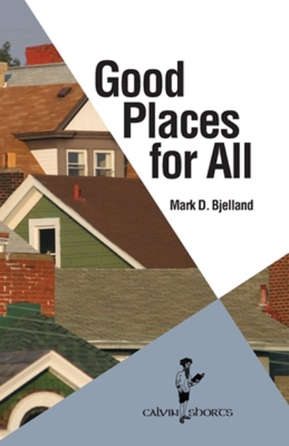 Good Places for All, Mark D. Bjelland - Paperback - 9781937555412