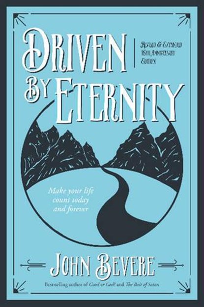 Driven by Eternity: Make Your Life Count Today & Forever, John Bevere - Paperback - 9781937558031