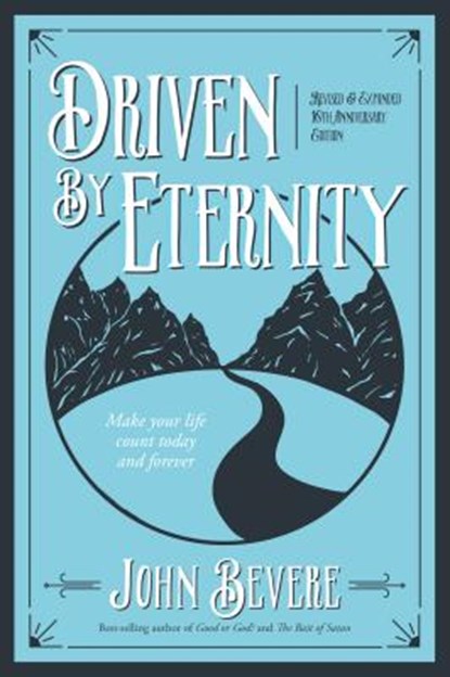 Driven by Eternity: Make Your Life Count Today & Forever, John Bevere - Paperback - 9781937558031
