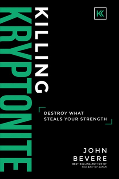 Killing Kryptonite, John Bevere - Gebonden - 9781937558116