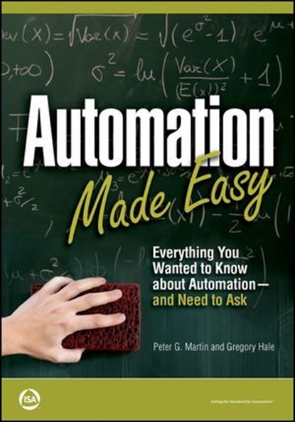 Automation Made Easy, Peter G. Martin ; Gregory Hale - Ebook - 9781937560119